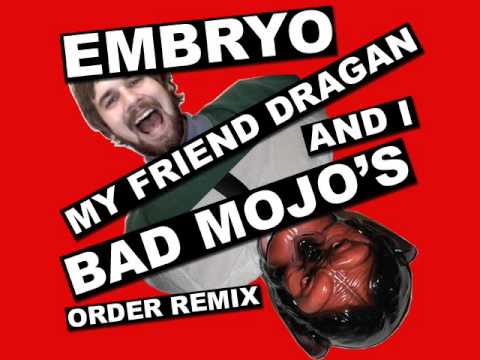 Embryo - My Friend Dragan And I (Bad Mojo's Order Remix)