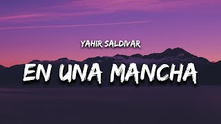 Yahir Saldivar - EN UNA MANCHA (Letra/Lyrics)