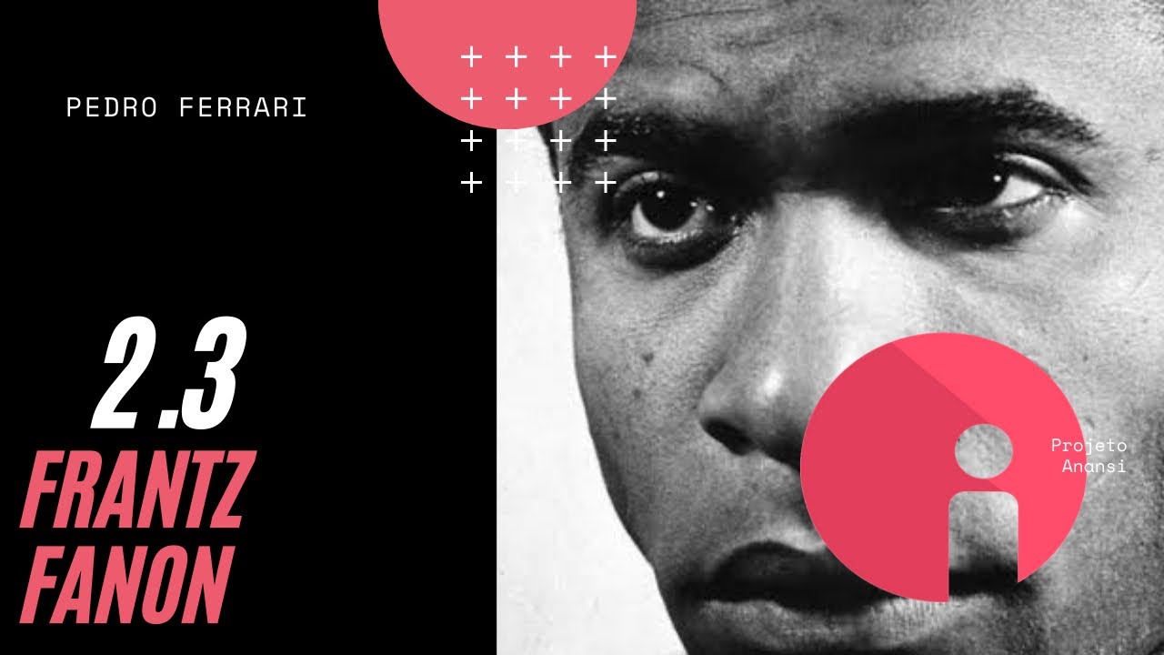 2.3; Frantz Fanon