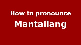 How to pronounce Mantailang