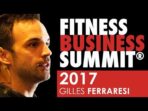 Fitness Business Summit 2017 - GILLES FERRARESI
