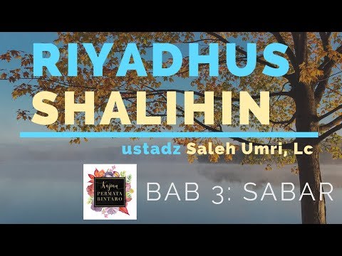 Syarah Riyadhus Shalihin Syaikh Utsaimin - bab 3 - tentang sabar - ustadz Saleh Umri, Lc