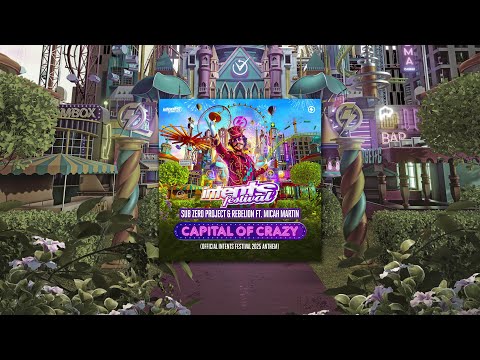 Sub Zero Project & Rebelion ft. Micah Martin - Capital Of Crazy (Intents Festival 2025 Anthem)