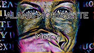 ALANIS MORISSETTE - Mercy (No Lyrics Video) ***Please see notes in description***
