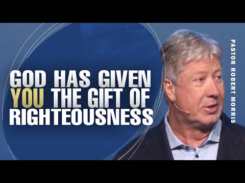 Experience God's Grace: Unlocking The Gift Of Righteousness | Pastor Robert Morris Sermon