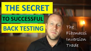 THE SECRET to SUCCESSFUL Backtesting - Fibonacci Inversion Trade