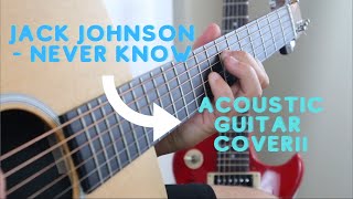 Jack Johnson l Never Know l How To Play l Acoustic Guitar Cover l Guitar Lesson