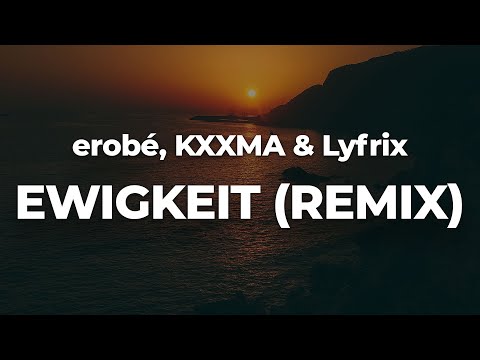erobé, KXXMA & Lyfrix - EWIGKEIT (REMIX) (Letra/Lyrics) | Official Music Video