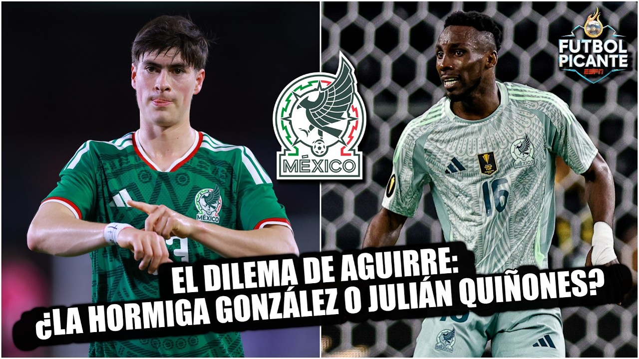 MEXICO enfrenta un duro DILEMA OFENSIVO entre LA HORMIGA GONZÁLEZ y JULIAN QUIÑONES | Futbol Picante