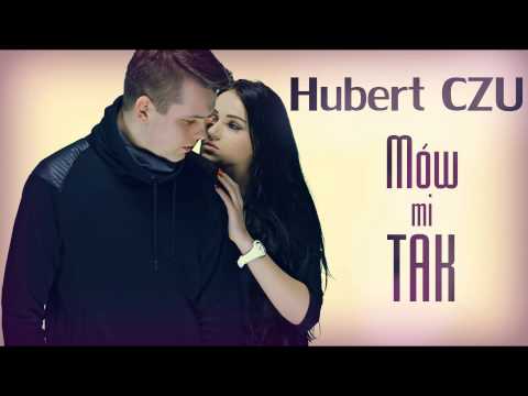 Hubert CZU - Mów mi tak