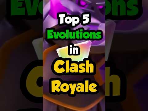 Top 5 best evolutions in Clash Royale