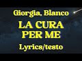 Giorgia ft. Blanco - LA CURA PER ME (Lyrics/testo)
