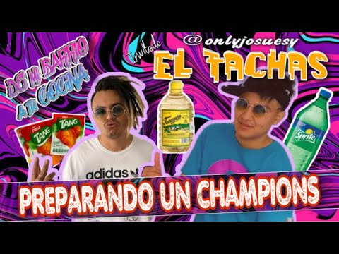How to Make a Champions League? ft. El Tachas (Josuesy) - From My Neighborhood to Your Kitchen.