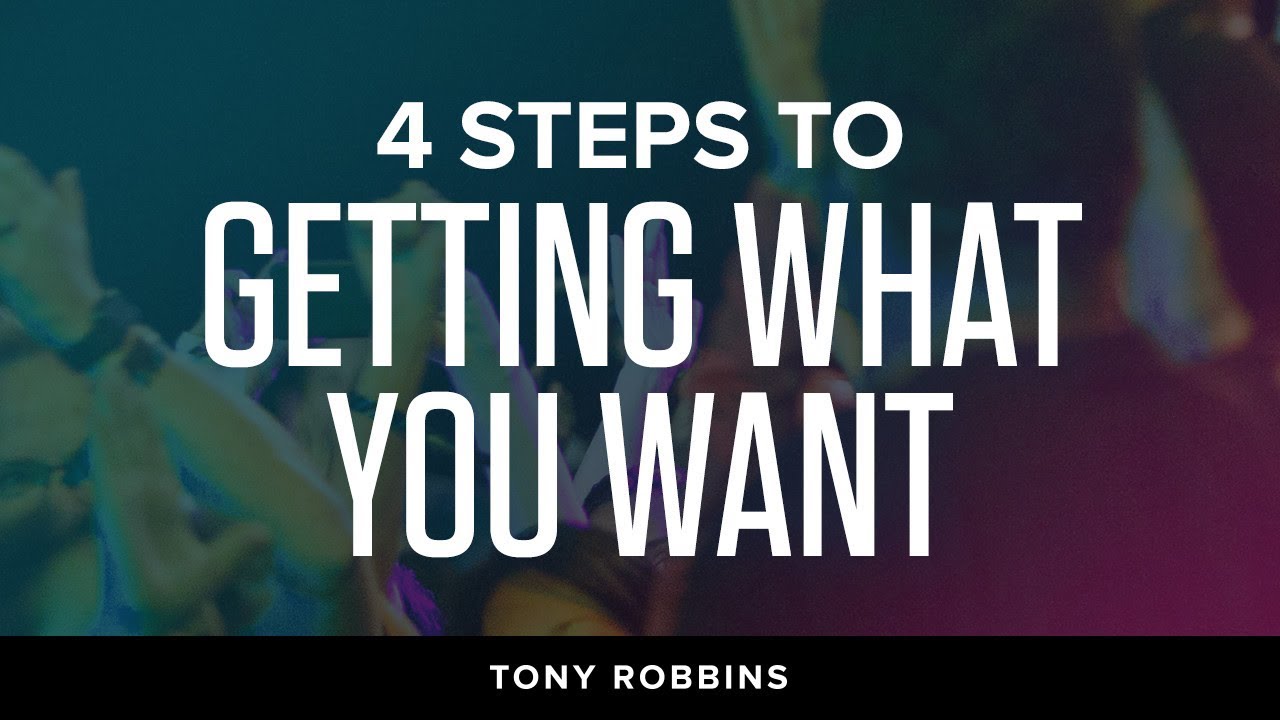 4 Steps to Getting What You Want | Tony Robbins Podcast