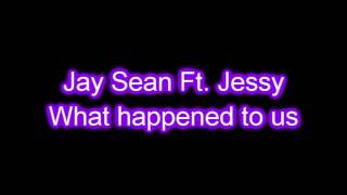 Jessica Mauboy Ft. Jay Sean - What Happened To Us + [ Lyrics ]