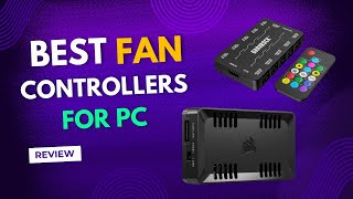 Top 5 Fan Controllers for a Cooler PC