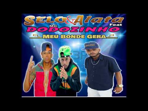 Mc Selo e Alata Feat Mc Dodozinho   Nosso Bonde Gera 2018