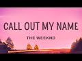 Download The Weeknd Call Out My Name Lyrics Mp3 Song