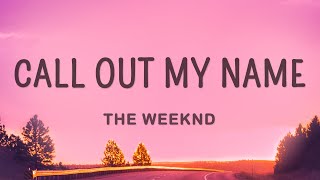 The Weeknd - Call Out My Name (Lyrics)