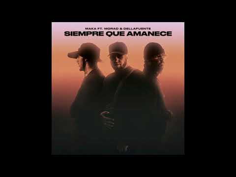 Siempre que amanece (el morad, maka , dellafuente)