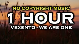 Vexento - We Are One [1 HOUR VERSION] ♫ NoCopyrightMusic ♫
