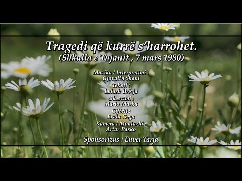 Gjovalin Shani - Tragjedi qe kurre s'harrohet ( Shkalla e Tujanit, 7 Mars 1980)