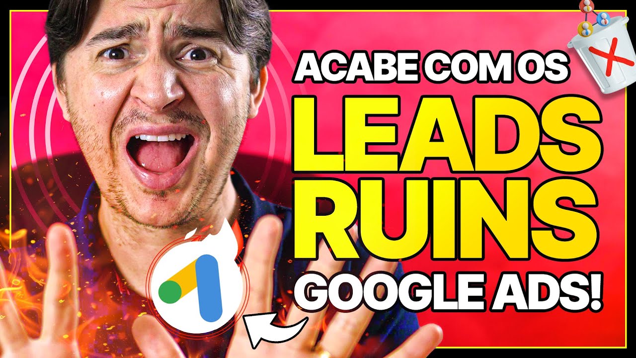 CAMPANHA DO GOOGLE ADS SÓ TRAZ LEADS RUINS E DESQUALIFICADOS: COMO RESOLVER?