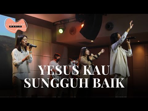 Yesus Kau Sungguh Baik - Lifehouse Music ft. Inda Belgrade L