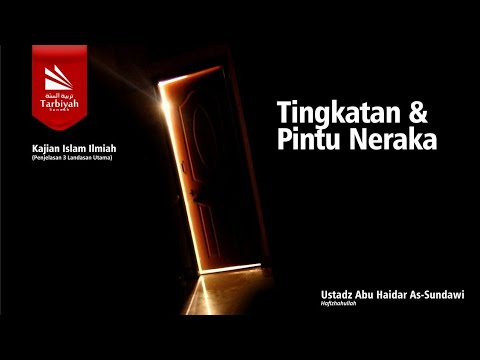 Tingkatan dan Pintu Neraka (Penjelasan 3 Landasan Utama) - Ustadz Abu Haidar as-Sundawy حفظه الله