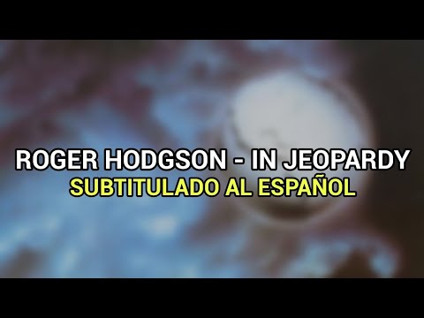 Roger Hodgson - In Jeopardy [Subtitulado al Español]