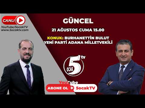 "21.08.2026" GÜNCEL  (YENİ PARTİ ADANA MİLLETVEKİLİ BURHANETTİN BULUT)