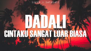 Download lagu Dadali - Cintaku Sangat Luar Biasa ( Lirik Video ) mp3