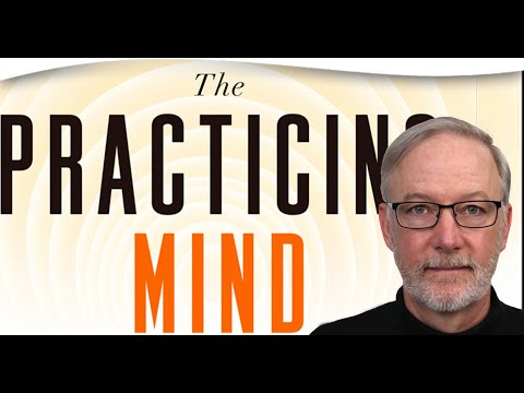 The Practicing Mind: Developing Focus and Discipline in Your Life | Thomas M. Sterner