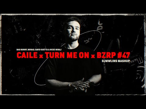 Caile x Turn Me On x BZRP #47 (DJMWLINS Mashup) [Bad Bunny, Morad, David Guetta & Nicki Minaj]
