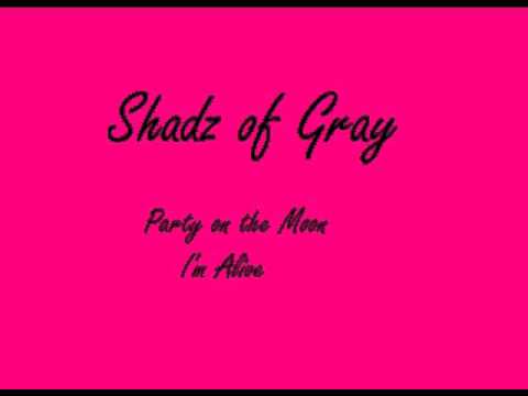 Shadz of Gray- I'm Alive