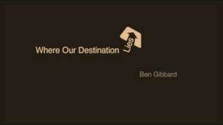 Where Our Destination Lies by Ben Gibbard