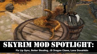 Skyrim Mod Spotlight: Fix Lip Sync, Better Stealing, JS Dragon Claws, Lone Dovahkiin.
