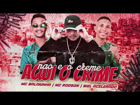 🟣 MC BALAKINHA , BIEL ACELERADO E MC RODSON - AQUI O CRIME NÃO É O CREME #bregafunk2022 #funk