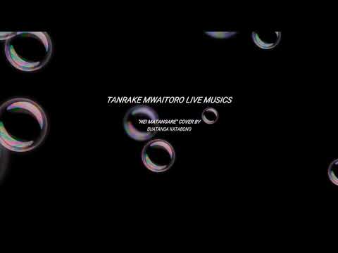 Nei Matangare**** Cover by Buatanga Katabono