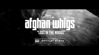 The Afghan Whigs - Lost in the Woods [OFFICIAL VIDEO]