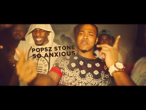 SO ANXIOUS | POPSZ STONE (Prod. By Jahlil Beats) [OFFICIAL VIDEO]