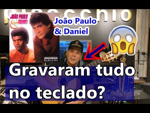 João Paulo e Daniel gravaram música toda no teclado?maestro Pinocchio conta tudo...