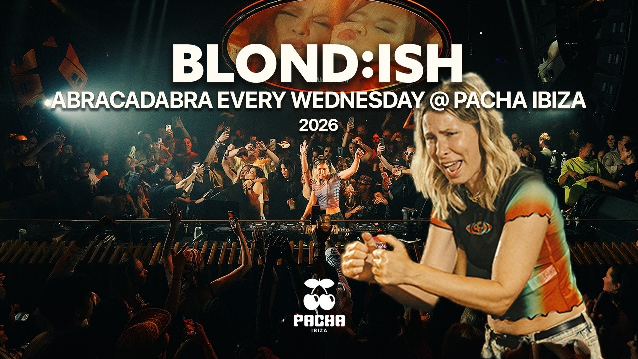 Blond:ish - Live @ Abracadabra Every Wednesday x Pacha Ibiza 2026