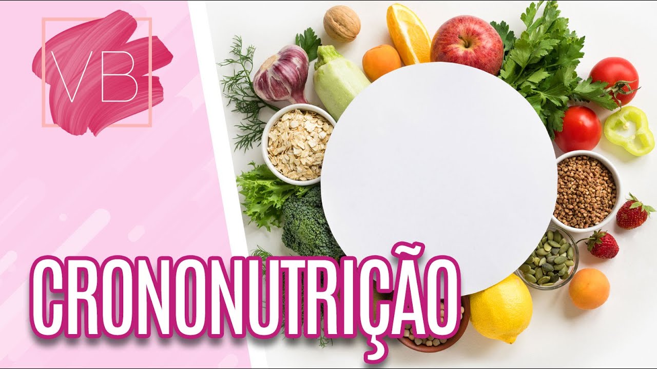 Saiba o que é crononutrição - Você Bonita (21/09/2022)