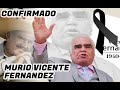 ¡Confirmado! Murio  Vicente Fernandez