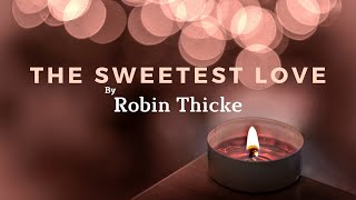 Robin Thicke - The Sweetest Love(Lyrics)