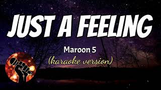 JUST A FEELING - MAROON 5 (karaoke version)