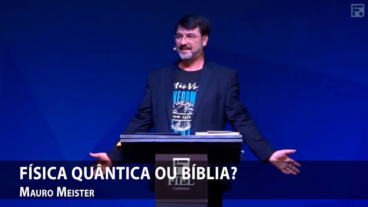 Física quântica ou Bíblia? – Mauro Meister