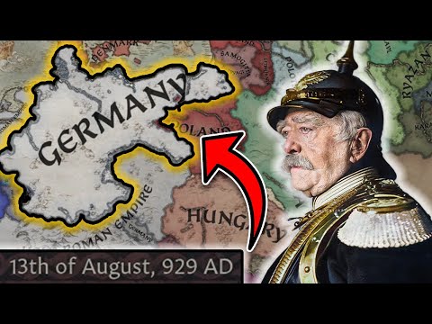 I formed the GERMAN EMPIRE 900 years early...