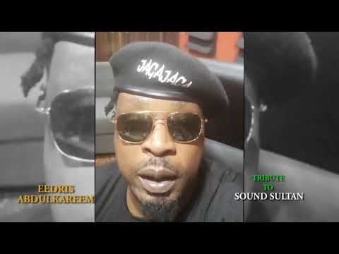 EEDRIS ABDULKAREEM'S TRIBUTE TO SOUND SULTAN